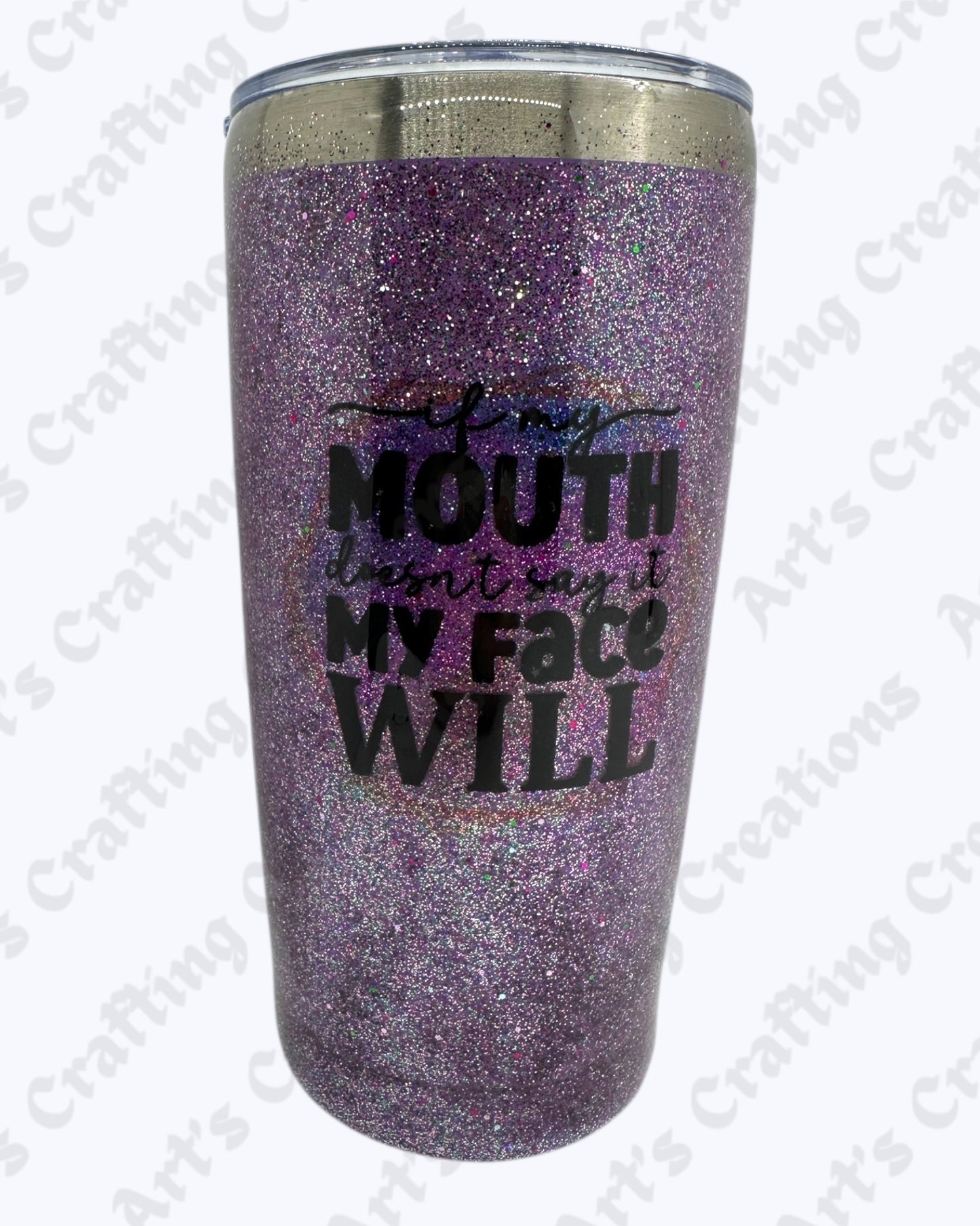 If My Mouth Don't Say it My Face Will 20 oz Tumbler